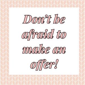 Don’t be afraid to make an offer!